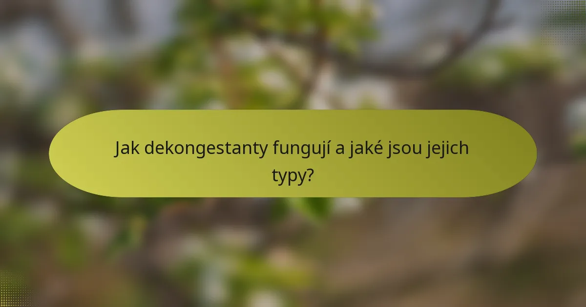 Jak dekongestanty fungují a jaké jsou jejich typy?