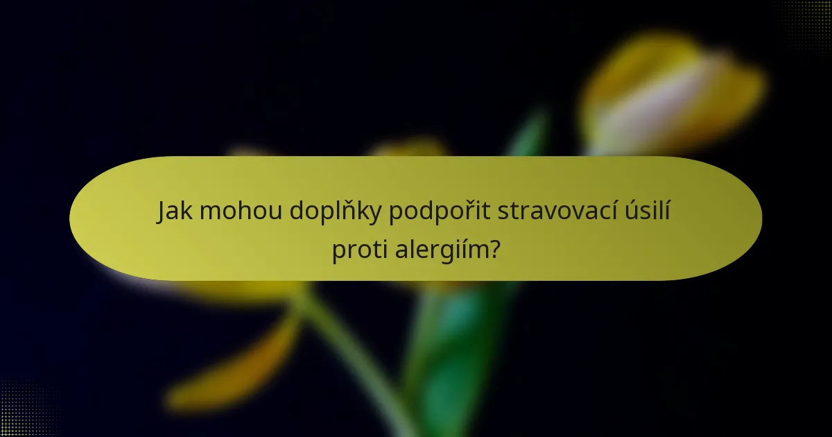 Jak mohou doplňky podpořit stravovací úsilí proti alergiím?