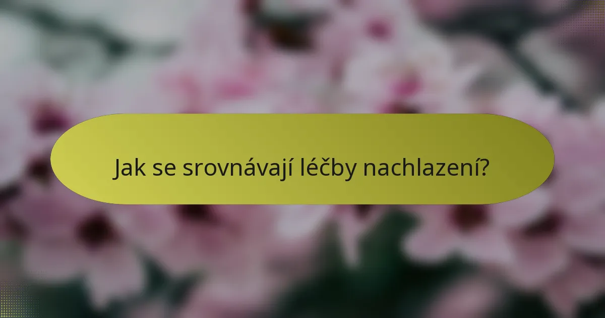 Jak se srovnávají léčby nachlazení?