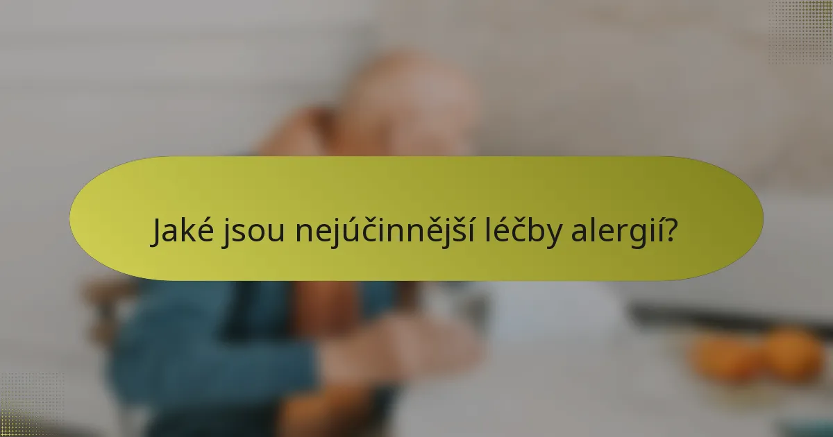Jaké jsou nejúčinnější léčby alergií?